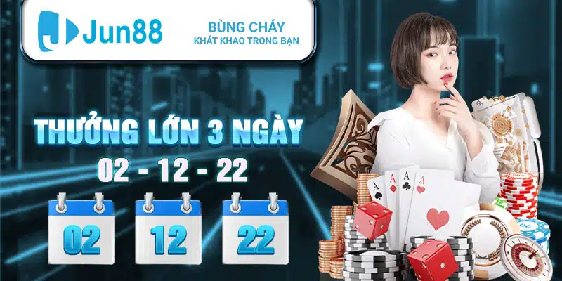 Thưởng lớn 3 ngày 02 - 12 - 22